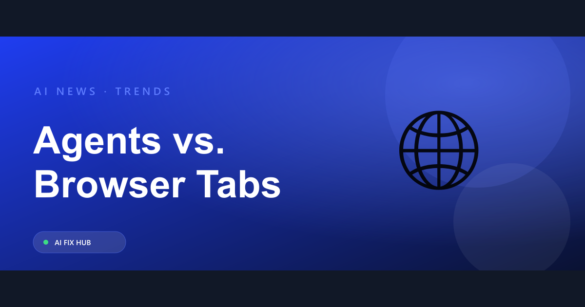 AI Agents Are Replacing Browser Tabs: The 2026 Trend Explained