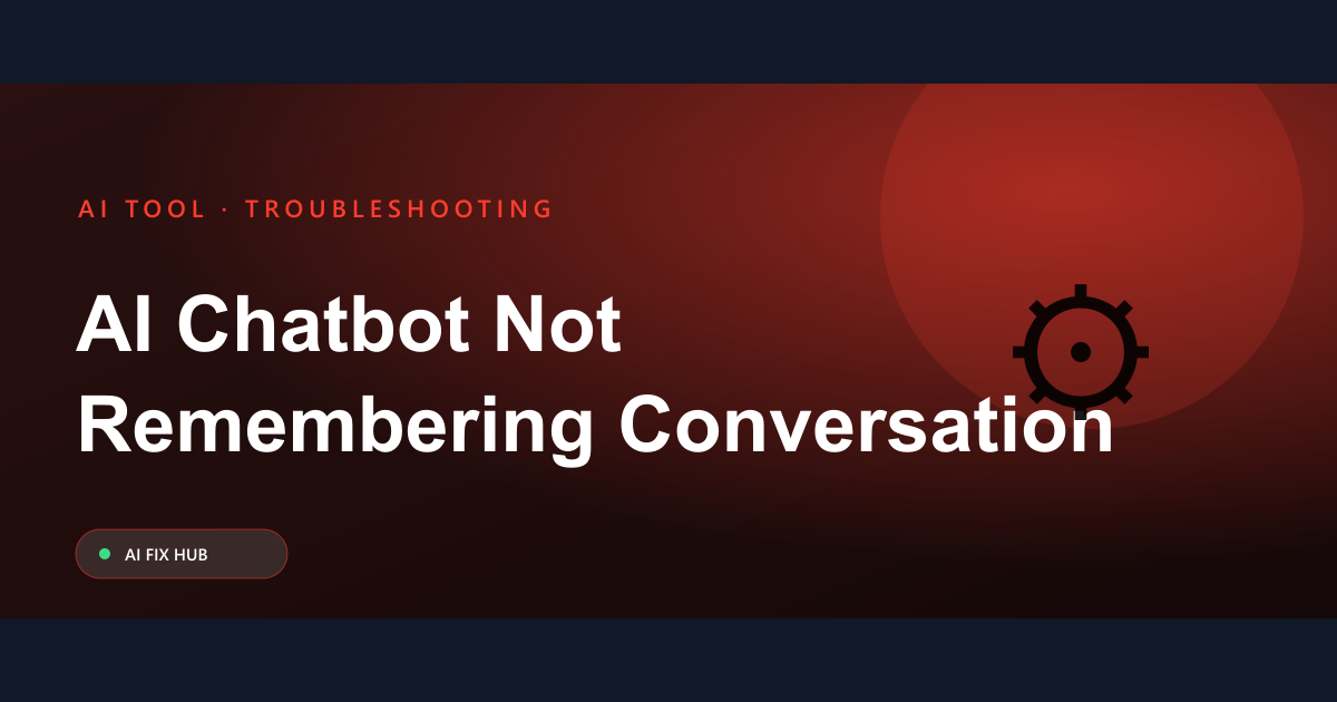 AI Chatbot Not Remembering Conversation Fix