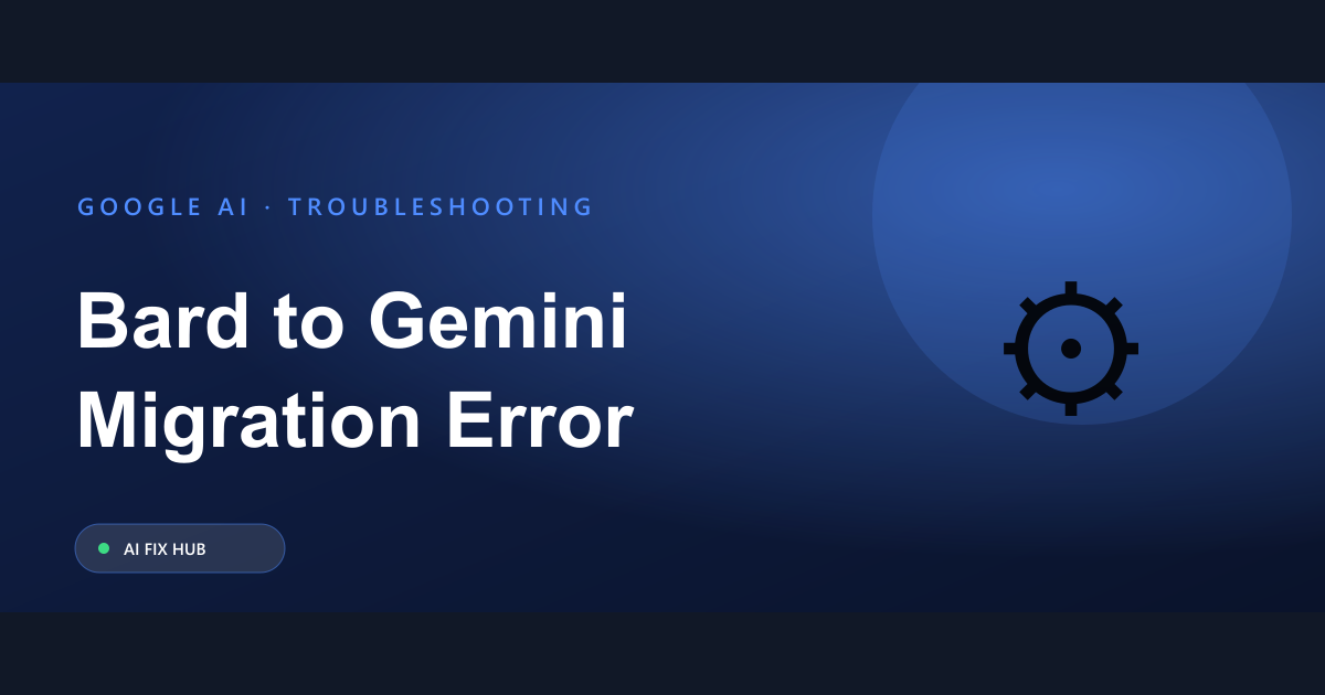Bard to Gemini Migration Error Fix: Your Guide