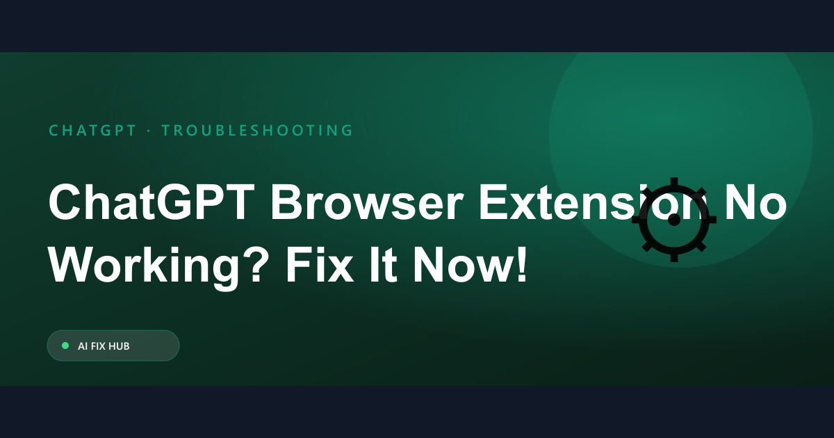 ChatGPT Browser Extension Not Working? Fix It Now!