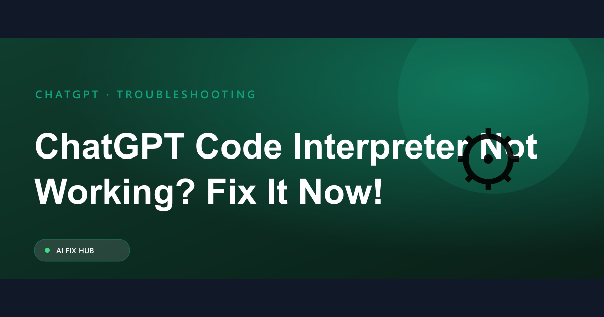 ChatGPT Code Interpreter Not Working? Fix It Now!