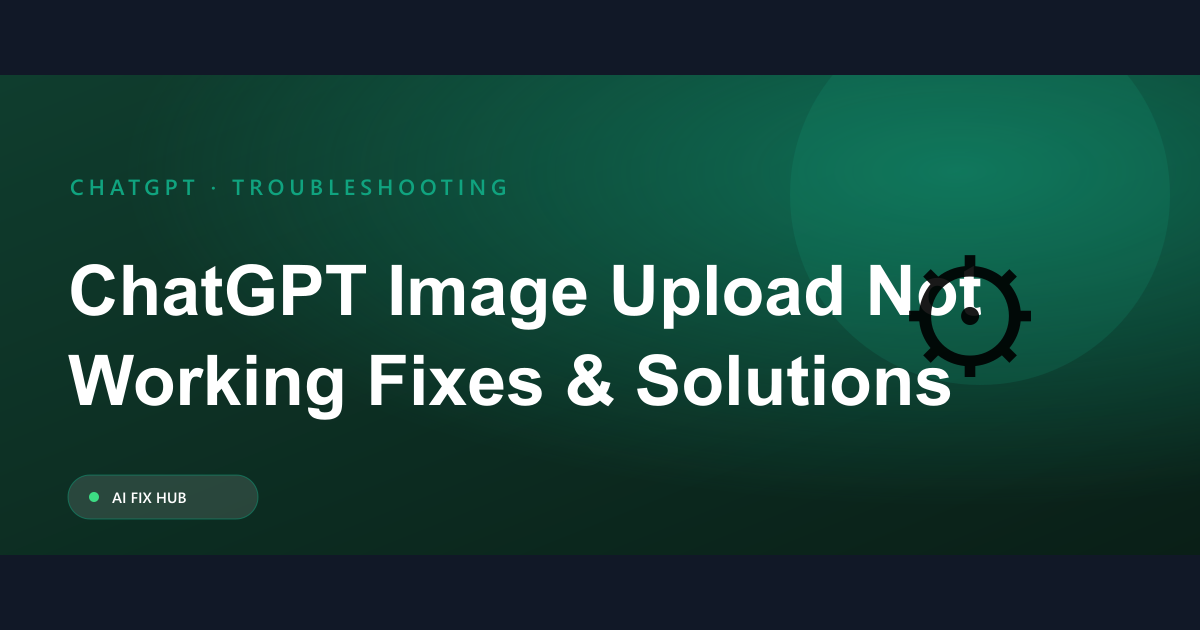 ChatGPT Image Upload Not Working: Fixes & Solutions