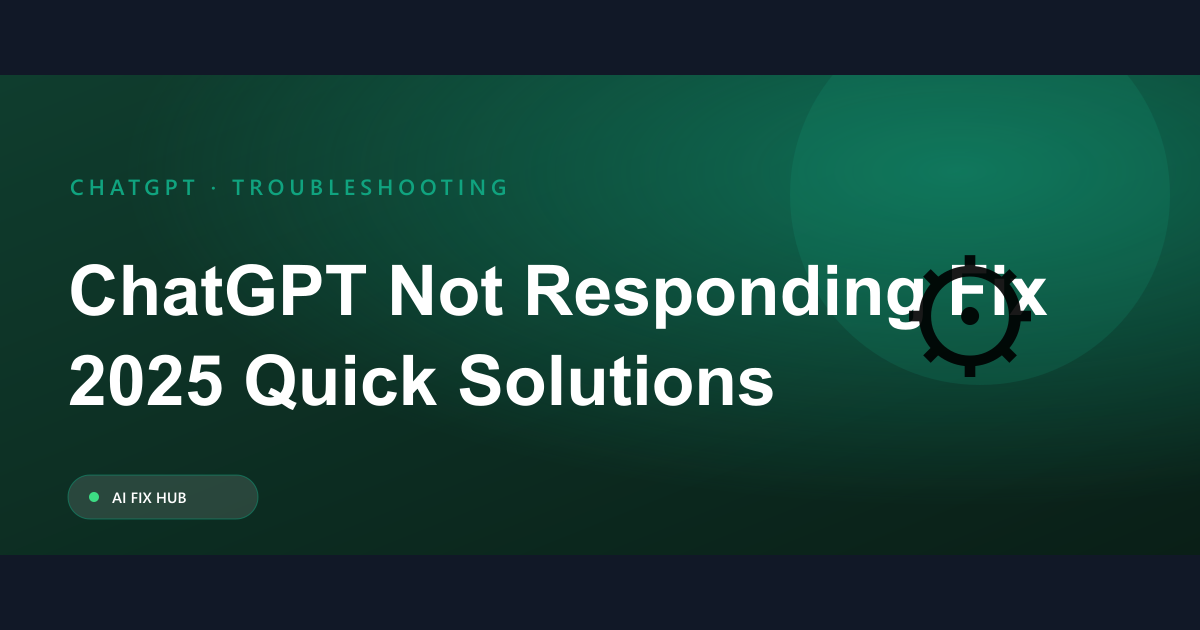 ChatGPT Not Responding Fix 2025: Quick Solutions