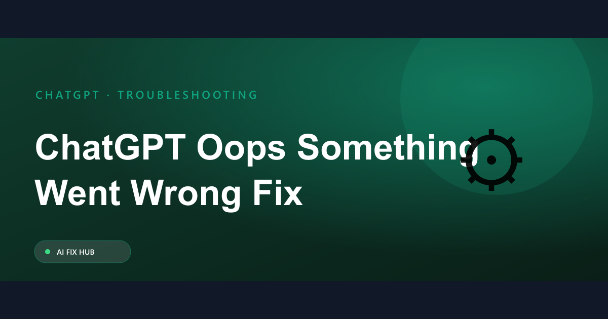 ChatGPT Oops Something Went Wrong Fix Guide