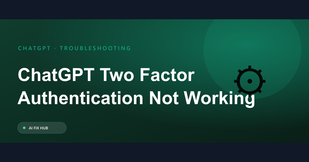 ChatGPT Two Factor Authentication Not Working Fix