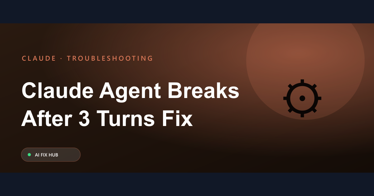 Claude Agent Breaks After 3 Turns Fix Guide