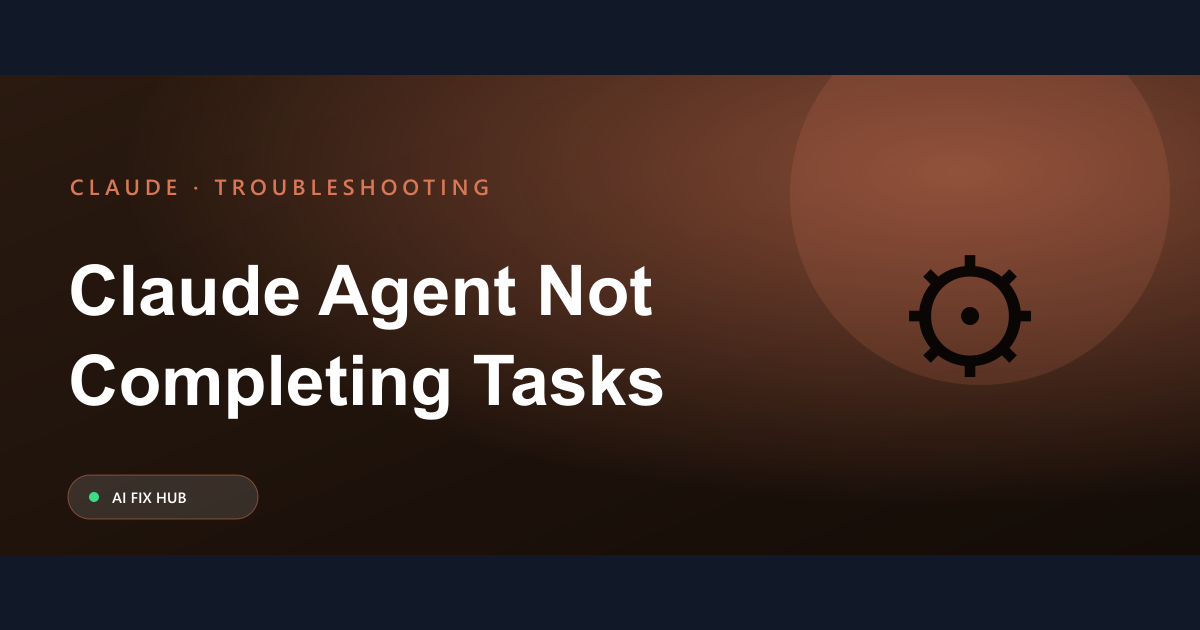 Claude Agent Not Completing Tasks Fix