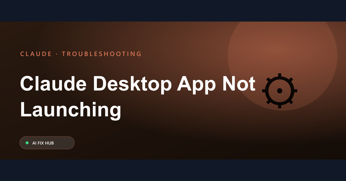 Claude Desktop App Not Launching Fix