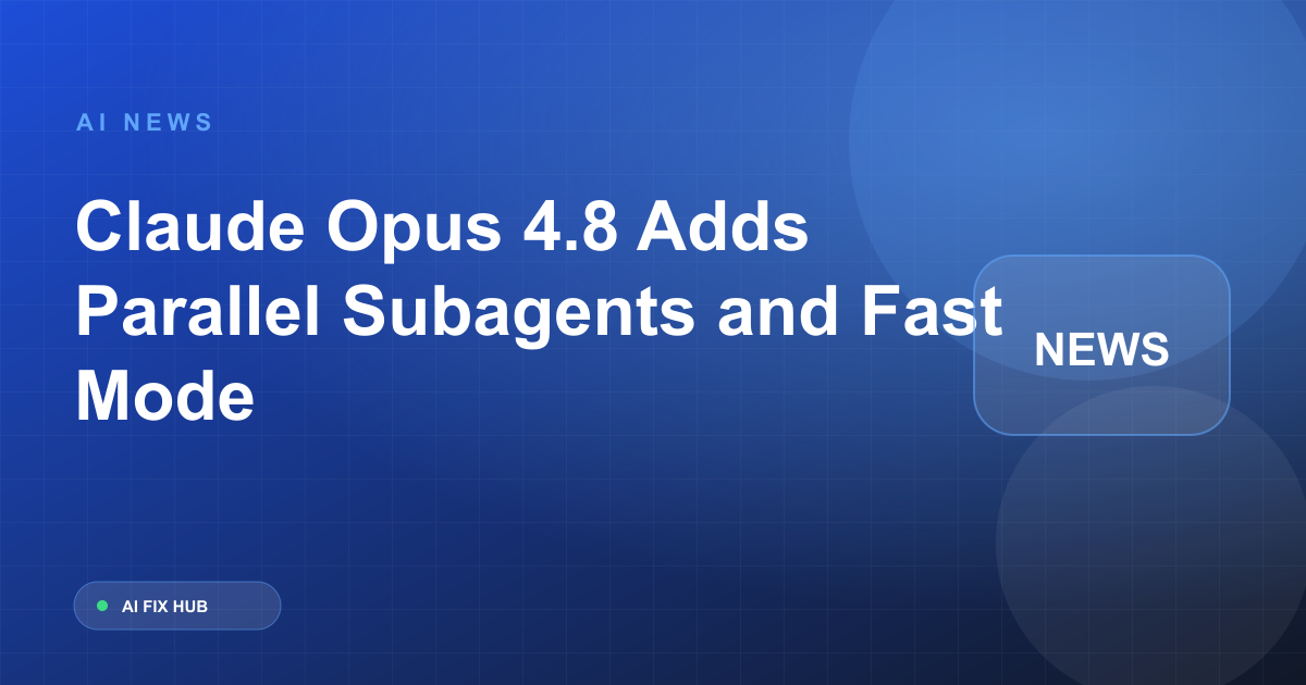 Claude Opus 4.8 Adds Parallel Subagents and Fast Mode