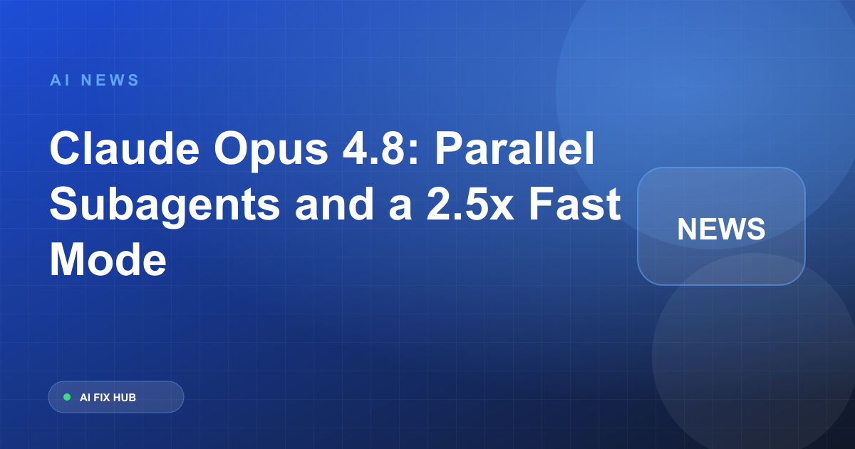 Claude Opus 4.8: Parallel Subagents and a 2.5x Fast Mode