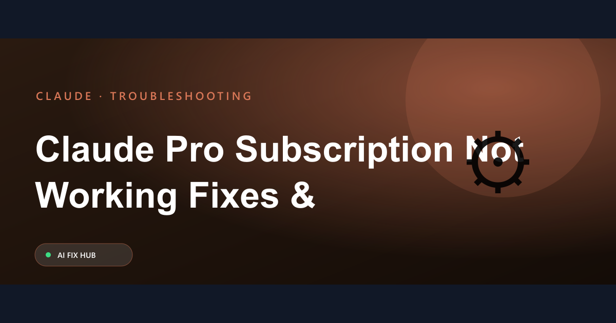 Claude Pro Subscription Not Working: Fixes & Troubleshooting
