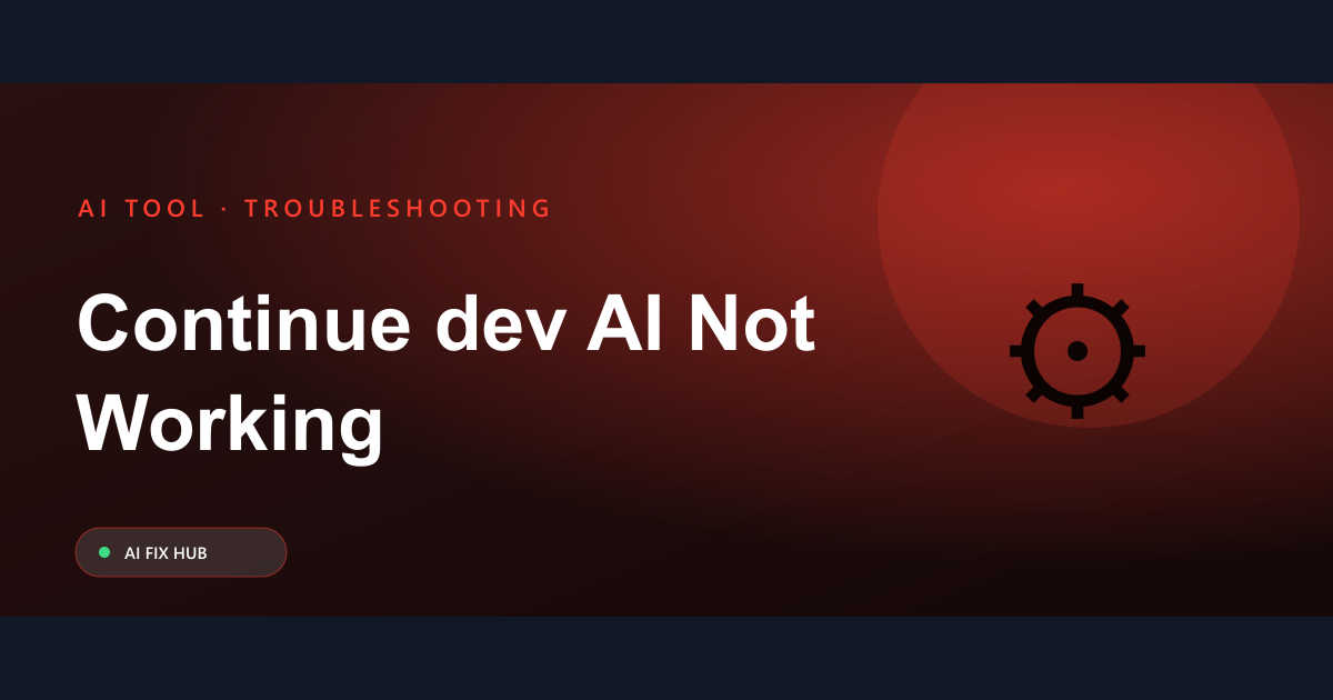 Continue dev AI Not Working Fix: Troubleshooting Guide