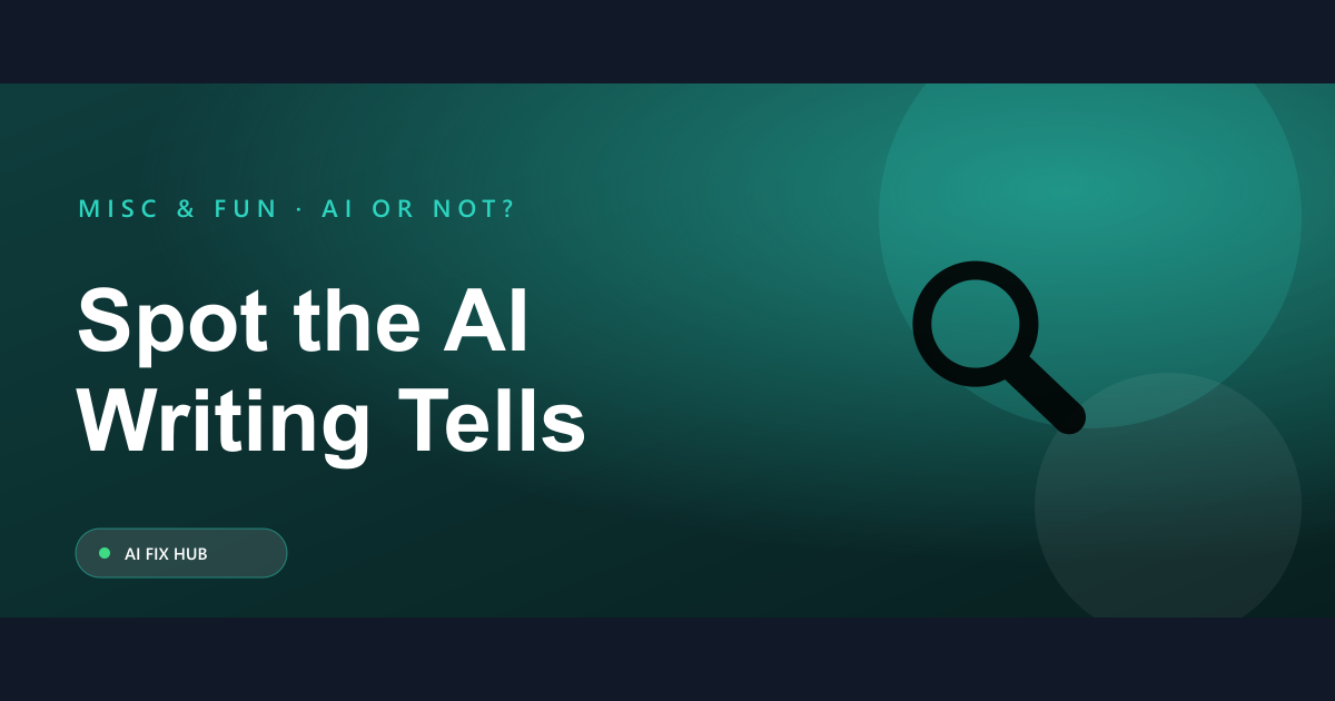 Could You Tell If This Was Written by AI? 7 Tells to Look For