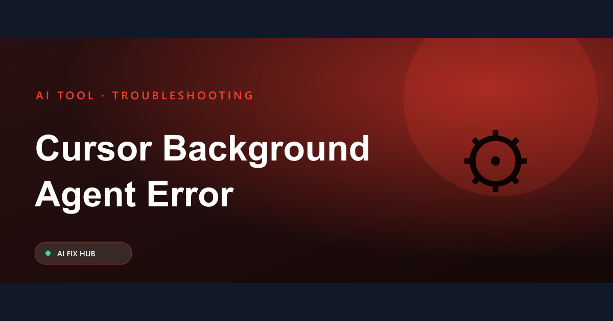Cursor Background Agent Error Fix: Step-by-Step Guide