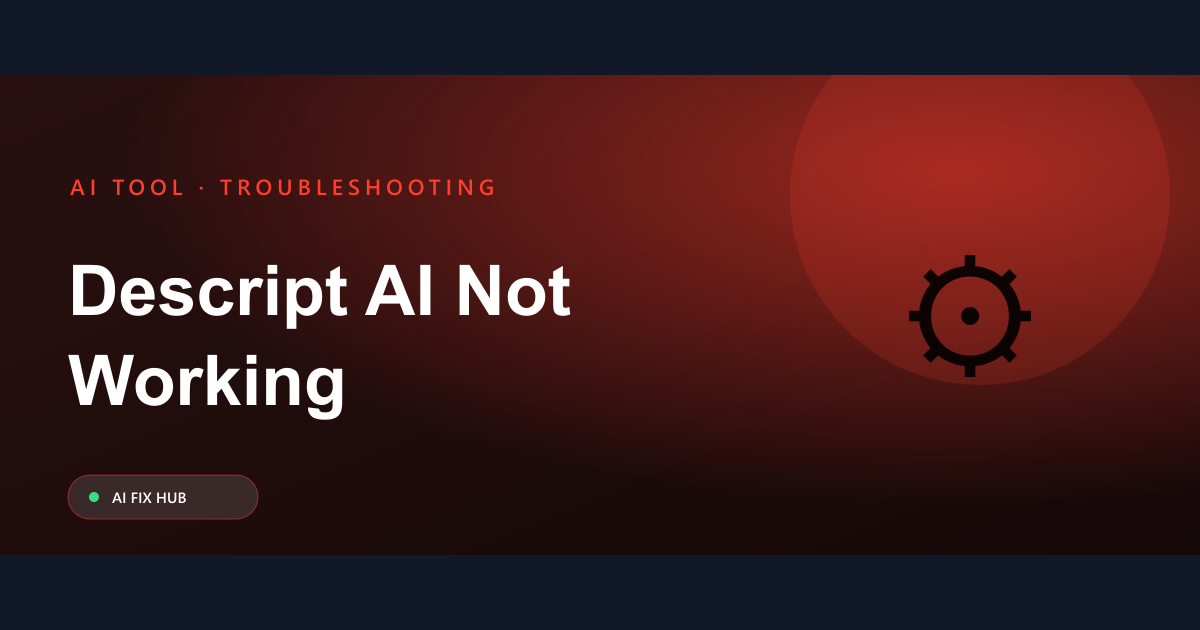 Descript AI Not Working Fix: Troubleshooting Guide