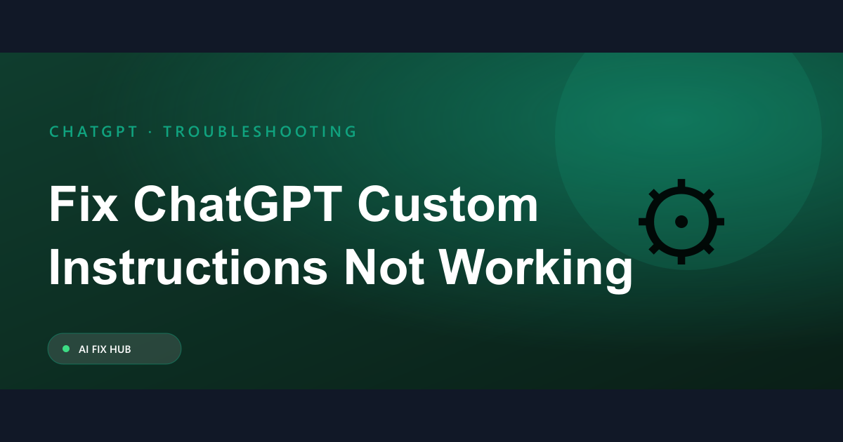 Fix: ChatGPT Custom Instructions Not Working