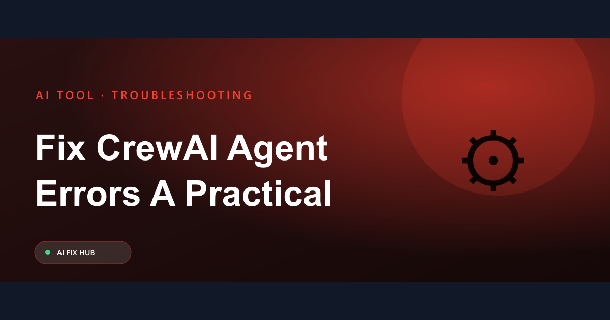 Fix CrewAI Agent Errors: A Practical Guide