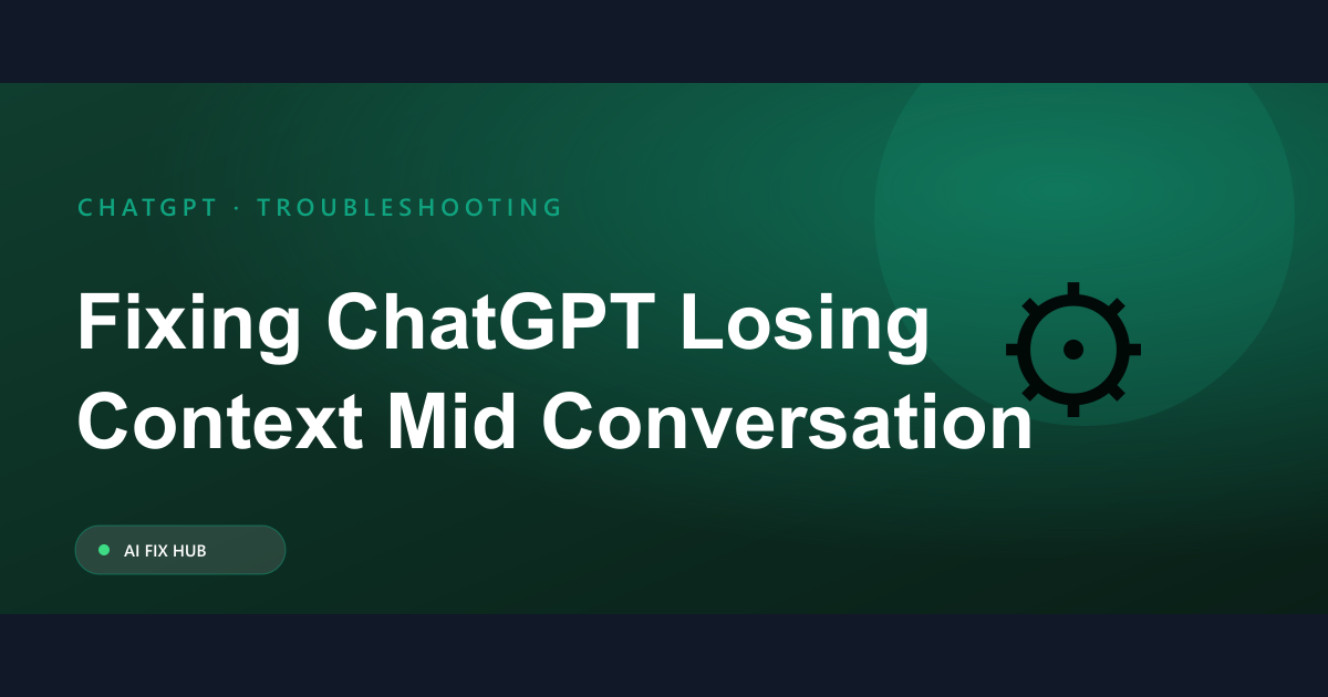 Fixing ChatGPT Losing Context Mid Conversation