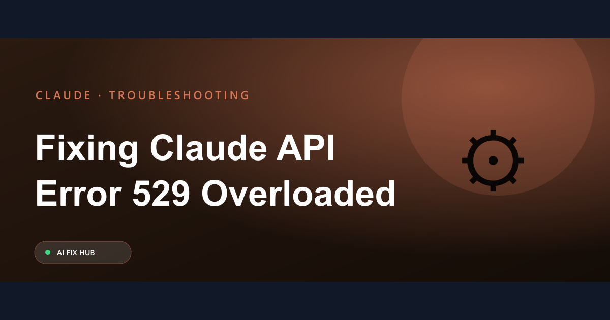 Fixing Claude API Error 529 Overloaded