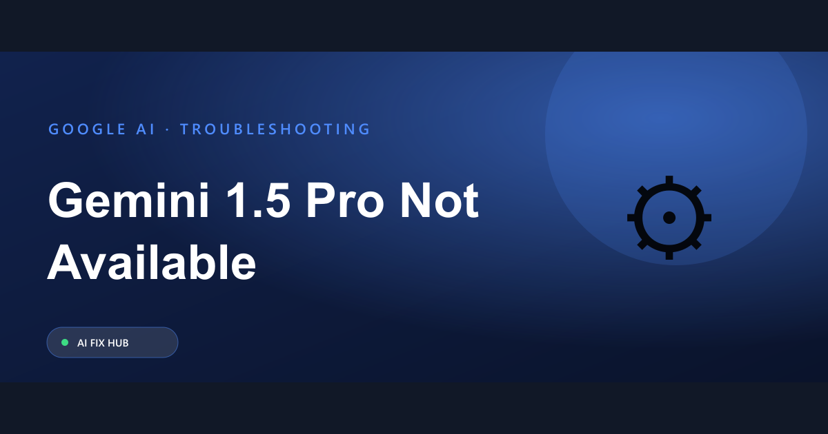 Gemini 1.5 Pro Not Available Fix: Quick Solutions