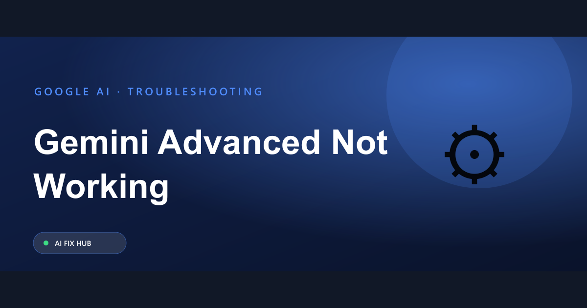 Gemini Advanced Not Working Fix: Troubleshooting