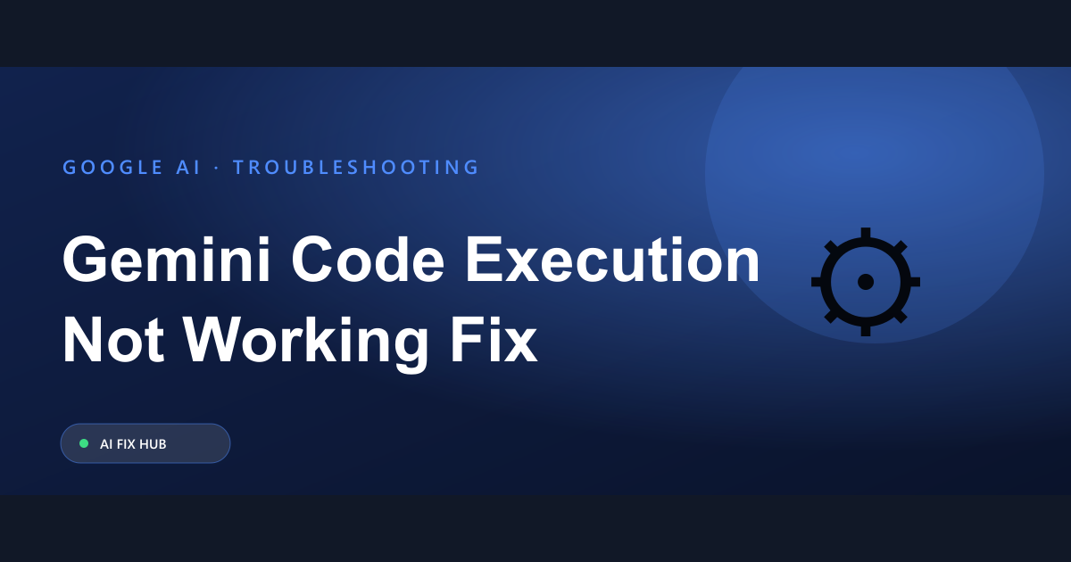 Gemini Code Execution Not Working Fix Guide