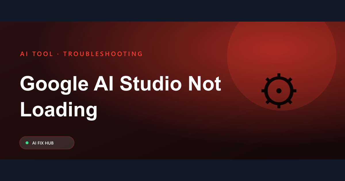Google AI Studio Not Loading Fix