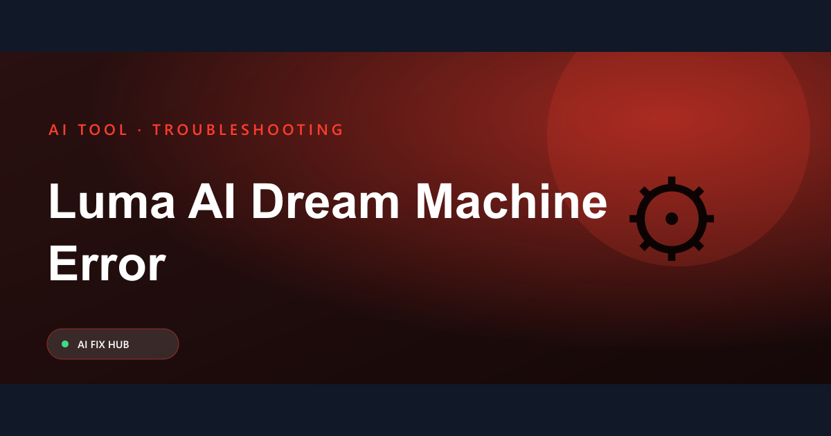Luma AI Dream Machine Error Fix: A Troubleshooting Guide