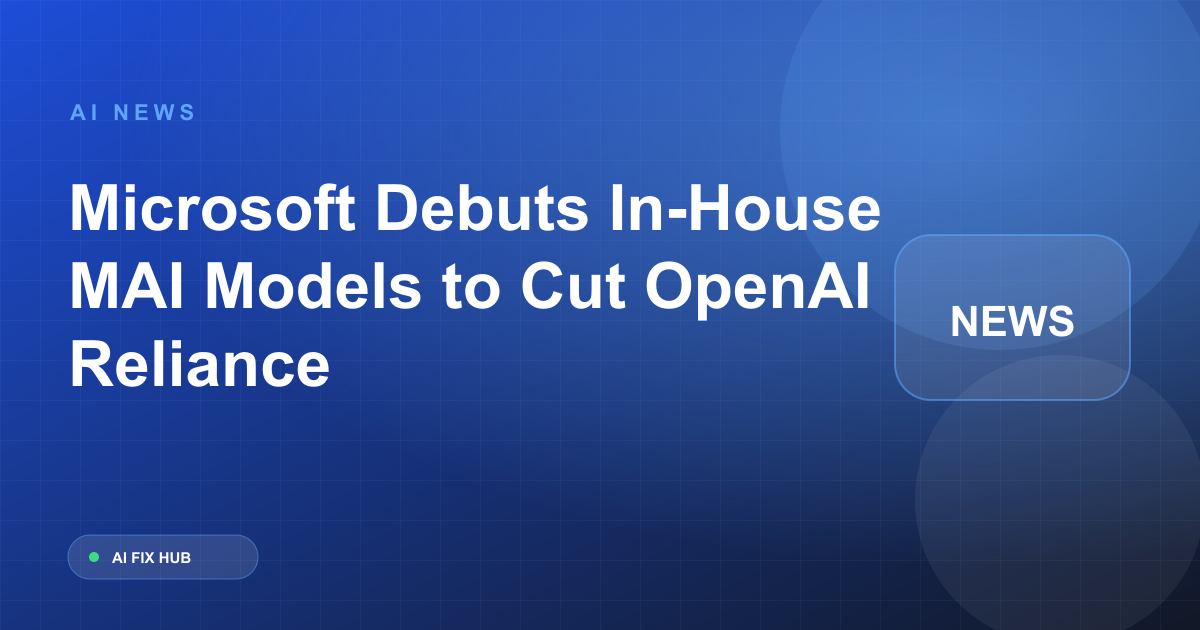 Microsoft Debuts In-House MAI Models to Cut OpenAI Reliance