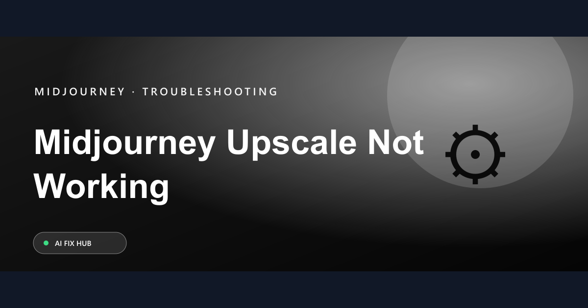 Midjourney Upscale Not Working Fix: A Troubleshooting Guide