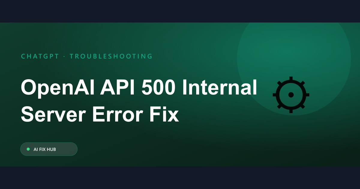 OpenAI API 500 Internal Server Error Fix Guide