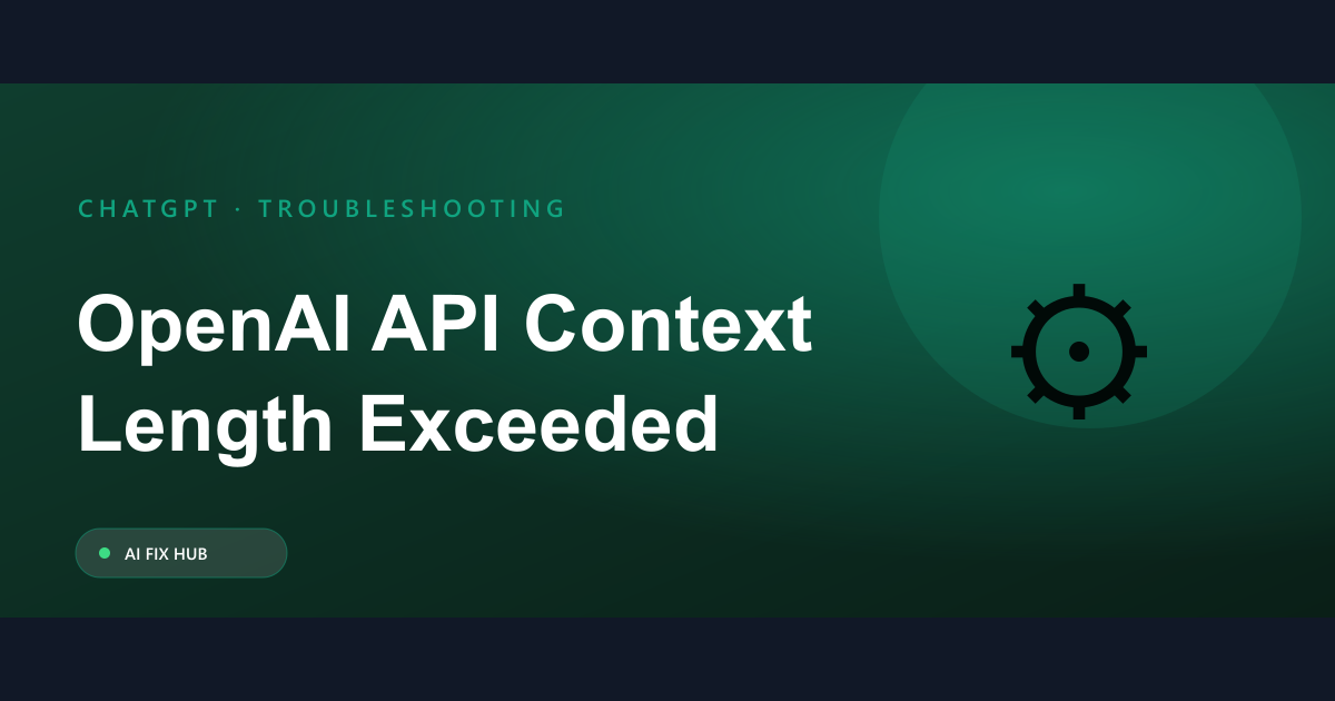 OpenAI API Context Length Exceeded Fix