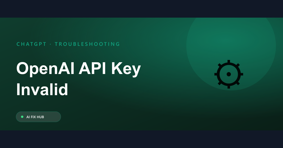 OpenAI API Key Invalid Fix: Quick Troubleshooting Guide