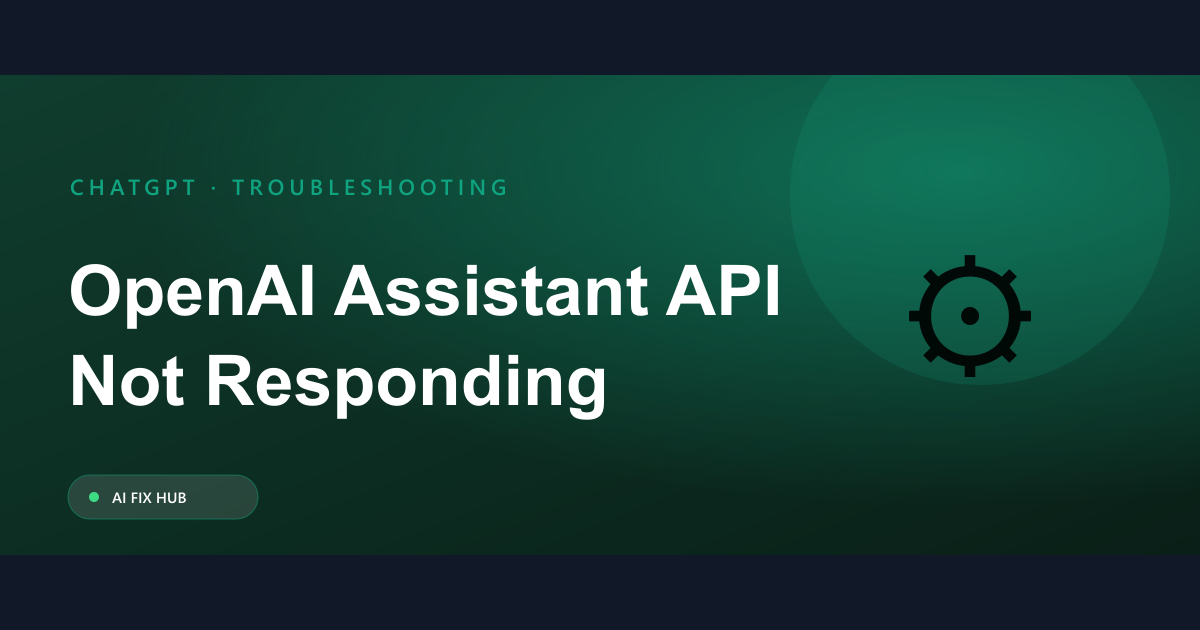 OpenAI Assistant API Not Responding Fix