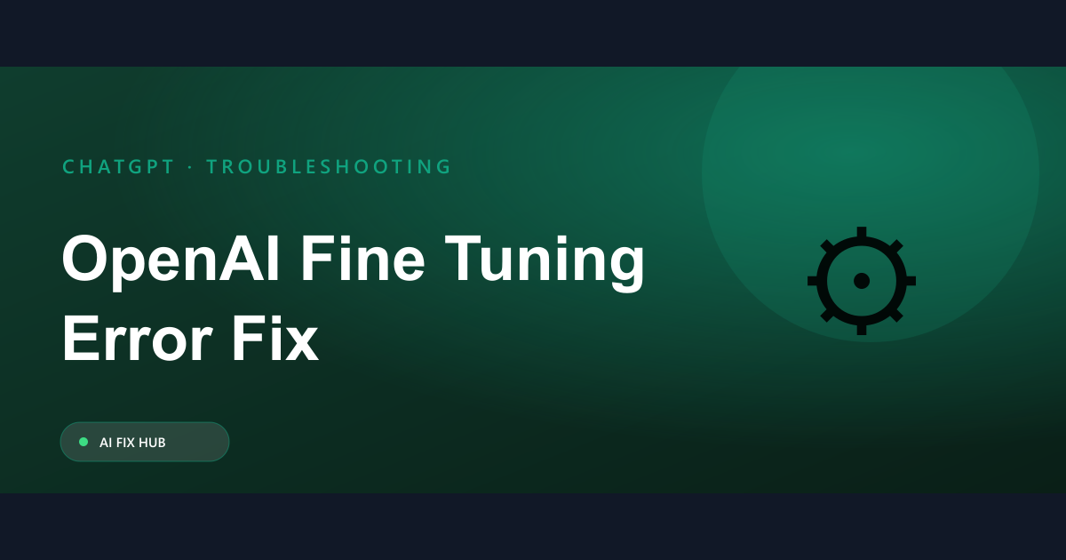OpenAI Fine Tuning Error Fix Guide