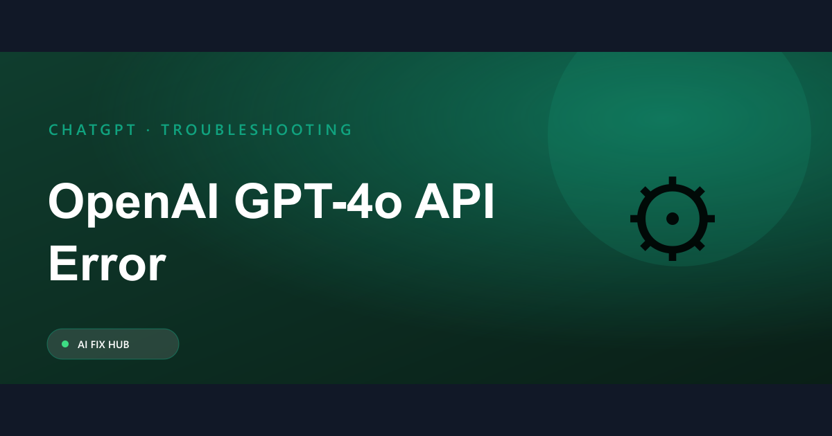 OpenAI GPT-4o API Error Fix: Troubleshooting Guide