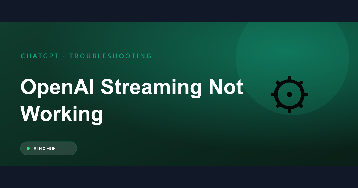 OpenAI Streaming Not Working Fix: Troubleshooting Guide