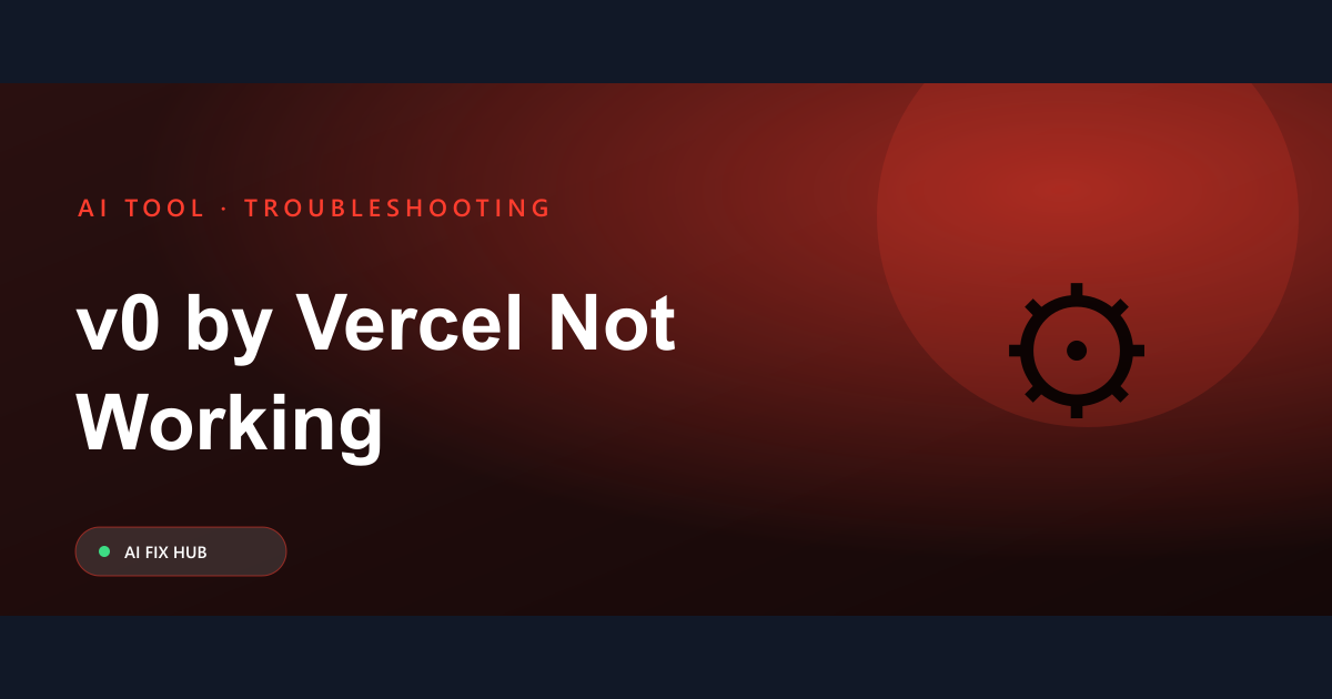 v0 by Vercel Not Working Fix: Troubleshooting Guide