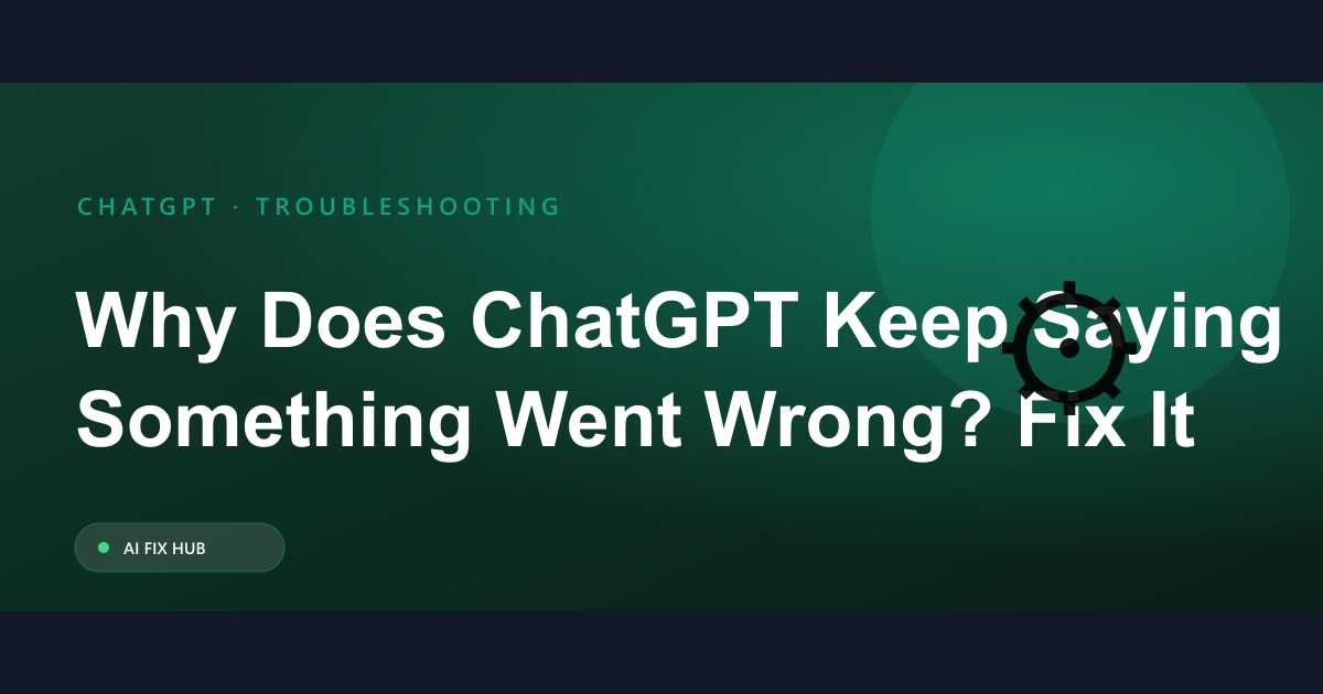 Why Does ChatGPT Keep Saying Something Went Wrong? Fix It