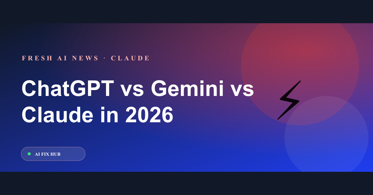 ChatGPT vs Gemini vs Claude in 2026: The Choice Is Less Obvious