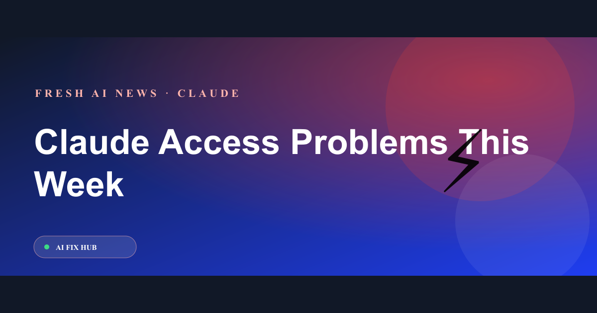 Claude Access Problems This Week: Status Checks Before You Panic