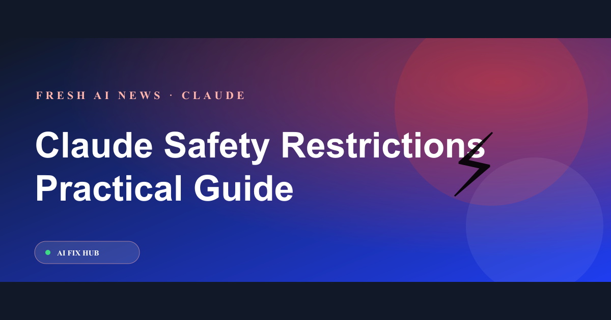 Claude Safety Restrictions: Helpful Guardrails or Workflow Risk?