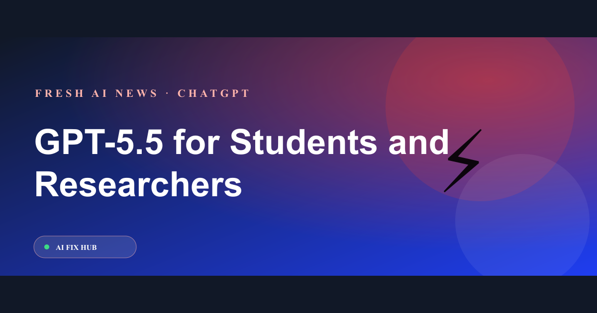GPT-5.5 for Students and Researchers: How to Verify Answers