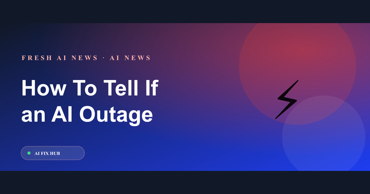 How To Tell If an AI Outage Is Your Account or the Provider