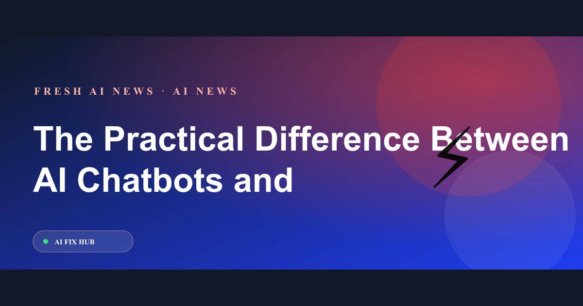 The Practical Difference Between AI Chatbots and AI Agents