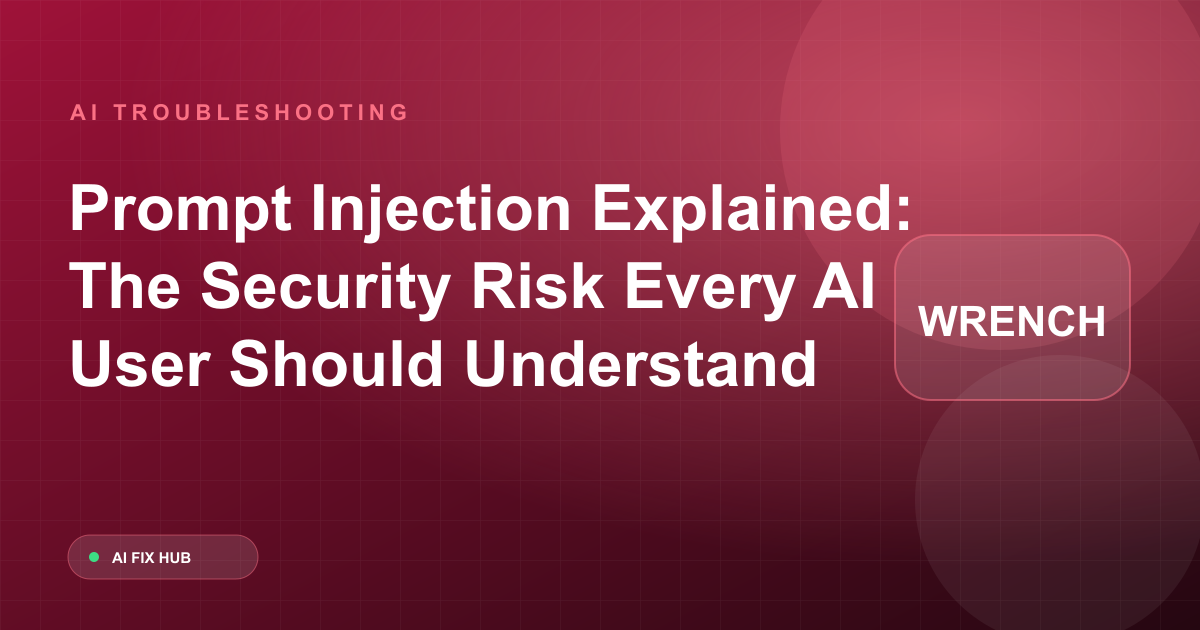 Prompt Injection Explained: The Security Risk Every AI User Should Understand