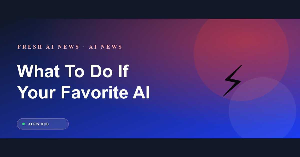 What To Do If Your Favorite AI Model Suddenly Disappears