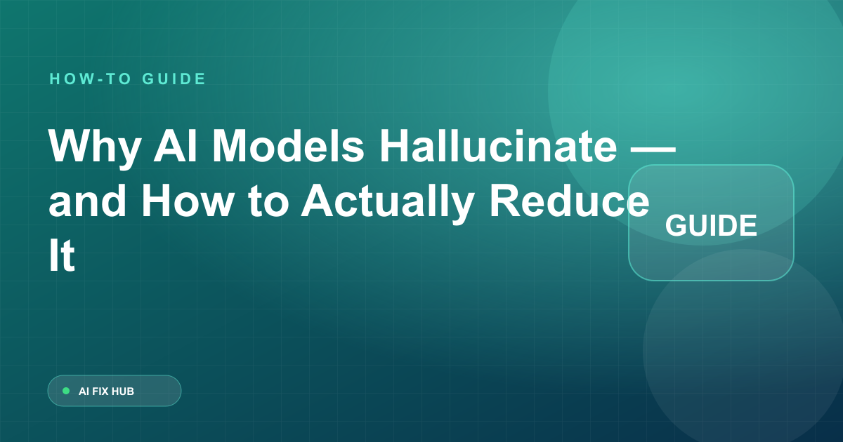Why AI Models Hallucinate — and How to Actually Reduce It